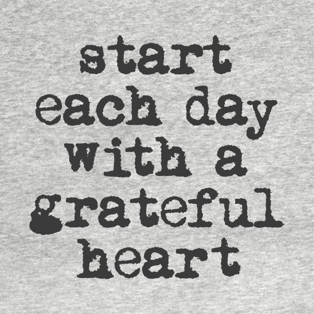 Start Each Day With a Grateful Heart in black and white by MotivatedType